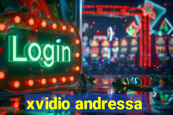 xvidio andressa